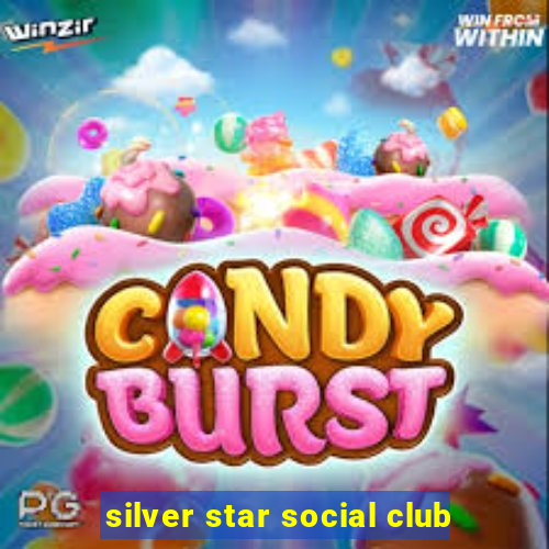 silver star social club